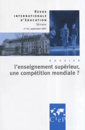 Couverture du produit · Revue internationale d'éducation, N° 45, septembre 200 : L'enseignement supérieur, une compétition mondiale ?