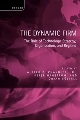 Couverture du produit · The Dynamic Firm: The Role of Technology, Strategy, Organization, and Regions