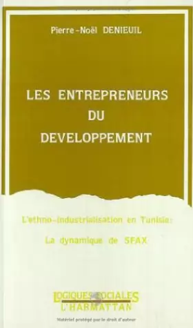 Couverture du produit · Les entrepreneurs du développement: L'ethno-industrialisation en Tunisie : la dynamique de Sfax