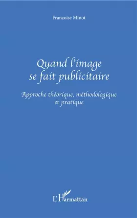 Couverture du produit · Quand l'image se fait publicitaire. Approche théorique, méthodologique et pratique