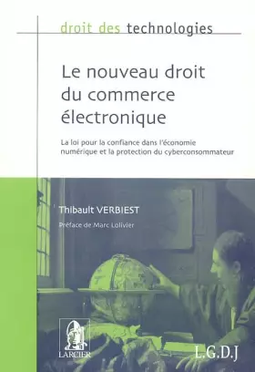 Couverture du produit · Le nouveau droit du commerce électronique : La loi pour la confiance dans l'économie numérique et la protection du cyberconsomm