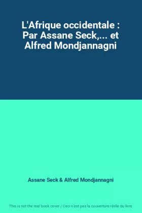Couverture du produit · L'Afrique occidentale : Par Assane Seck,... et Alfred Mondjannagni
