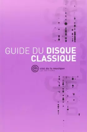 Couverture du produit · Guide du disque classique : guide professionnel de l'édition musicale