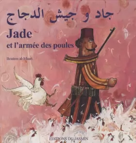 Couverture du produit · Jade et l'armée des poules : Conte bilingue français-arabe