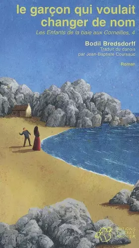 Couverture du produit · Les Enfants de la baie aux Corneilles, Tome 4 : Le garçon qui voulait changer de nom