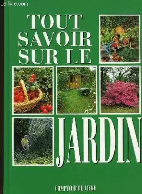 Couverture du produit · Tout savoir sur le jardin, tout pour réussir votre jardin
