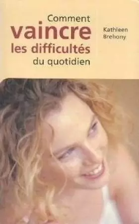 Couverture du produit · Comment vaincre les difficultés au quotidien : Pour traverser les heures sombres