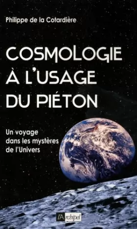Couverture du produit · Cosmologie à l'usage du piéton : Un voyage dans les mystères de l'Univers