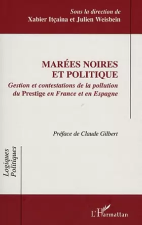 Couverture du produit · Marées noires et politique: Gestion et contestations de la pollution du Prestige en France et en Espagne