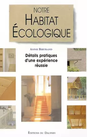 Couverture du produit · Notre habitat écologique : Détails pratiques d'une expérience réussie