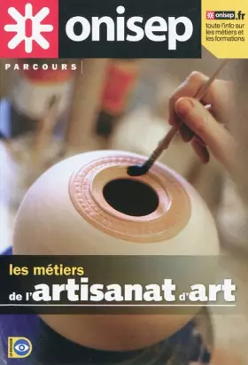 Couverture du produit · Les cahiers de l'ONISEP, N° 76 : Les métiers de l'artisanat d'art