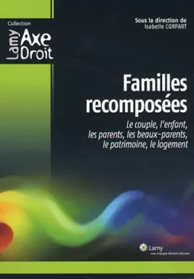 Couverture du produit · Familles recomposées : Le couple, l'enfant, les parents, les beaux-parents, le patrimoine, le logement