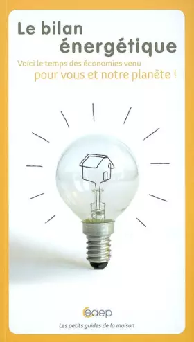 Couverture du produit · Le bilan énergétique : Ou, comment améliorer les performances énergétiques de votre logement ?