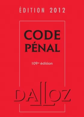 Couverture du produit · Code pénal 2012 - 109e éd.: Codes Dalloz Universitaires et Professionnels