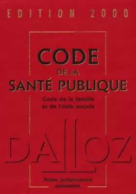 Couverture du produit · Code de la santé publique, code de la famille et de l'aide sociale, édition 2000