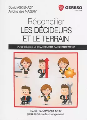 Couverture du produit · Réconcilier les décideurs et le terrain : Pour réussir le changement dans l'entreprise