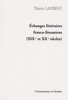 Couverture du produit · Echanges littéraires franco-lituaniens (XIXe et XXe siècles)