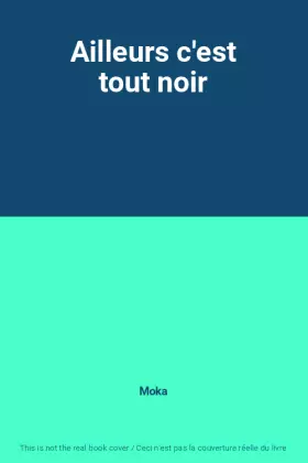 Couverture du produit · Ailleurs c'est tout noir