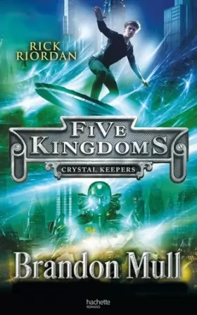 Couverture du produit · Five Kingdoms - Tome 3 - Les Gardiens du Cristal