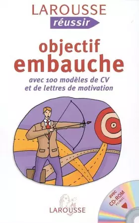 Couverture du produit · Objectif embauche : Avec 100 modèles de CV et de lettres de motivation (1Cédérom)