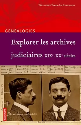 Couverture du produit · Explorer les archives judiciaires: XIXe-XXe siècles
