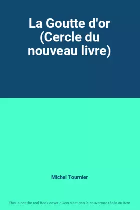 Couverture du produit · La Goutte d'or (Cercle du nouveau livre)