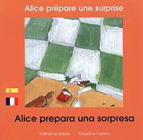 Couverture du produit · Alice prépare une surprise: Edition bilingue français-espagnol