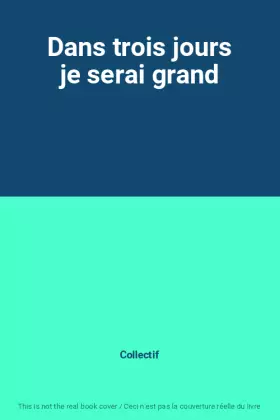 Couverture du produit · Dans trois jours je serai grand