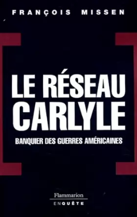 Couverture du produit · Le réseau Carlyle : Banquier des guerres américaines