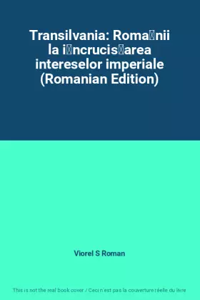 Couverture du produit · Transilvania: Românii la încrucișarea intereselor imperiale (Romanian Edition)