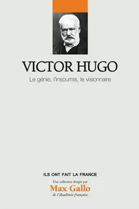 Couverture du produit · Victor Hugo, Volume 15 : Le génie, l'insoumi, le visionnaire