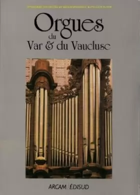Couverture du produit · Inventaire des orgues en Provence - Alpes Côte d'Azur, tome 3