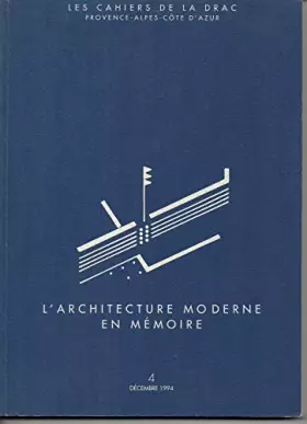 Couverture du produit · L'architecture moderne en mémoire. la conservation de l'architecture moderne en provence alpes cote
