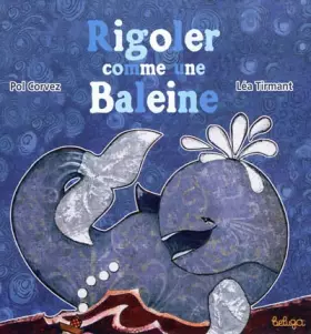 Couverture du produit · Rigoler comme une baleine: Les expressions françaises nées des animaux de la mer et des rivières