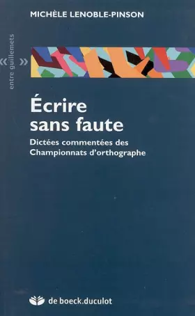 Couverture du produit · Ecrire sans faute : Dictées commentées des championnats d'orthographe