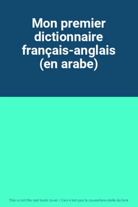 Couverture du produit · Mon premier dictionnaire français-anglais (en arabe)