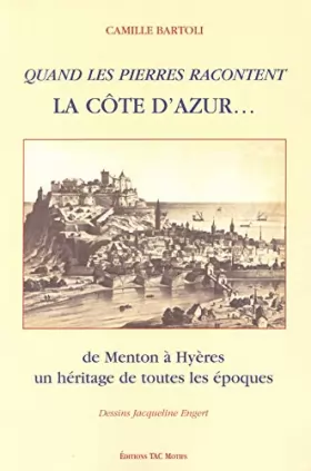 Couverture du produit · Quand les pierres racontent la Côte d'Azur. De Menton à Hyères, un héritage de toutes les époques