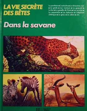 Couverture du produit · LA VIE SECRETE DES BETES DANS LA SAVANE de Michel Cuisin