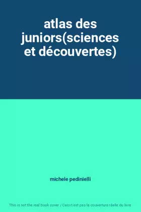 Couverture du produit · atlas des juniors(sciences et découvertes)