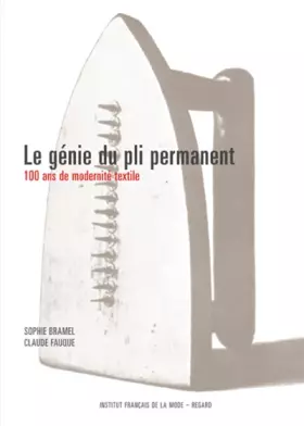 Couverture du produit · Le génie du pli permanent, 100 ans de modernité