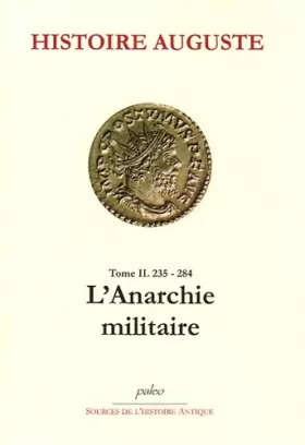 Couverture du produit · Histoire Auguste: Tome 2, (235-238), L'Anarchie militaire