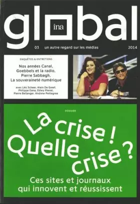 Couverture du produit · InaGlobal, N° 3 octobre 2014 / janvier 2015 : La crise ! Quelle crise ? : Ces sites et journaux qui innovent et réussissent