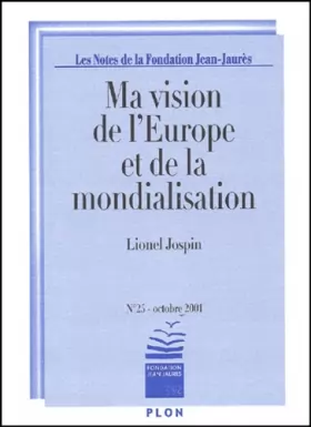 Couverture du produit · Les Notes de la Fondation Jean-Jaurès N° 25 Octobre 2001 : Ma vision de l'Europe et de la mondialisation
