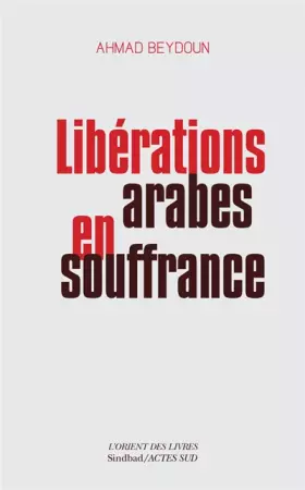 Couverture du produit · Libérations arabes en souffrance: Approches aléatoires d'une modernisation entravée
