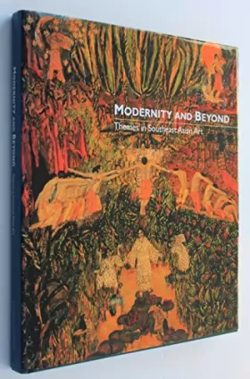 Couverture du produit · Modernity and beyond Themes in Southeast Asian art