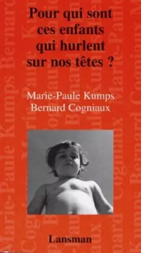 Couverture du produit · Pour qui sont ces enfants qui hurlent sur nos têtes ?