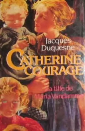 Couverture du produit · Catherine courage, la Fille de Maria Vandamme