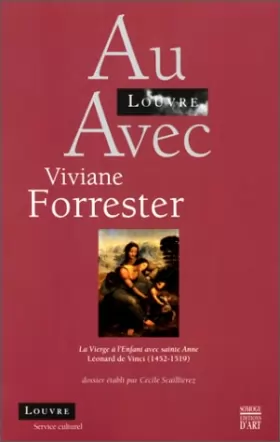 Couverture du produit · Au Louvre avec Viviane Forrester : La vierge à l'enfant avec Sainte-Anne de Léonard de Vinci 1452-1519