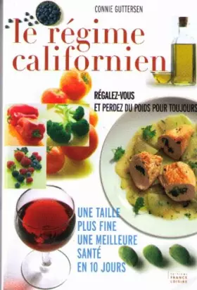 Couverture du produit · Le régime californien : Régalez-vous et perdez du poids pour toujours