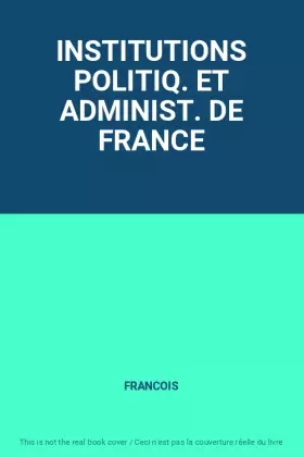 Couverture du produit · INSTITUTIONS POLITIQ. ET ADMINIST. DE FRANCE